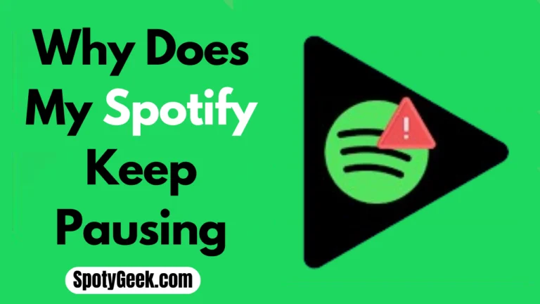 Why Does My Spotify Keeps Pausing? 5 Ways to Fix this Problem.